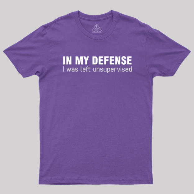 I Was Left Unsupervised T-Shirt