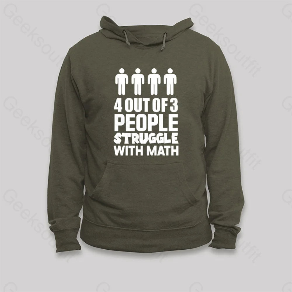 4 Out Of 3 People Struggle With Math Hoodie Army Green / S