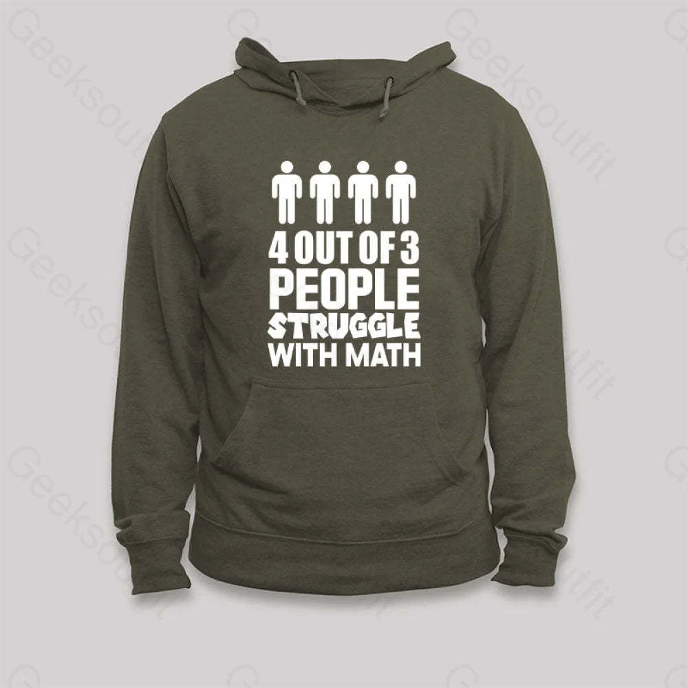 4 Out Of 3 People Struggle With Math Hoodie Army Green / S