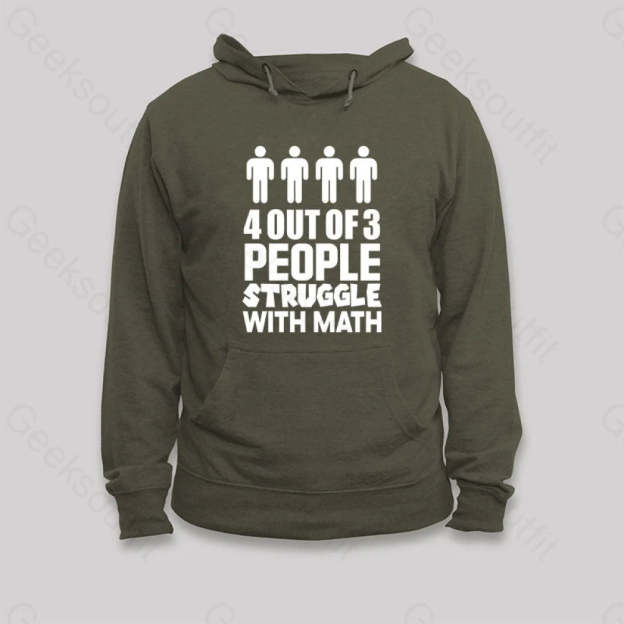 4 Out Of 3 People Struggle With Math Hoodie Army Green / S