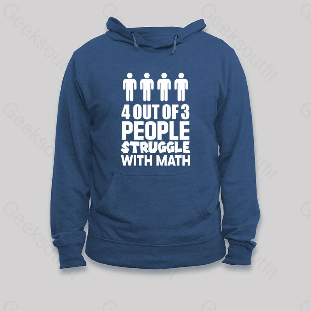 4 Out Of 3 People Struggle With Math Hoodie Dark Blue / S
