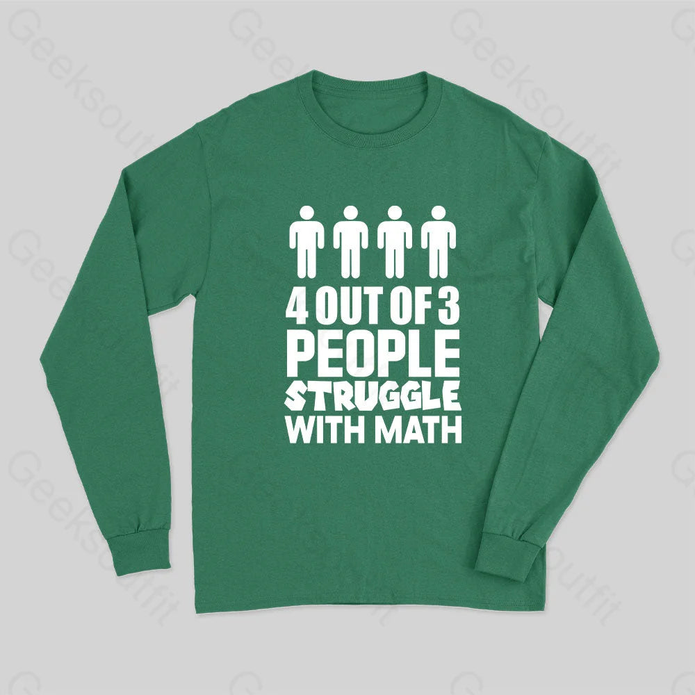 4 Out Of 3 People Struggle With Math Long Sleeve T-Shirt Green / S