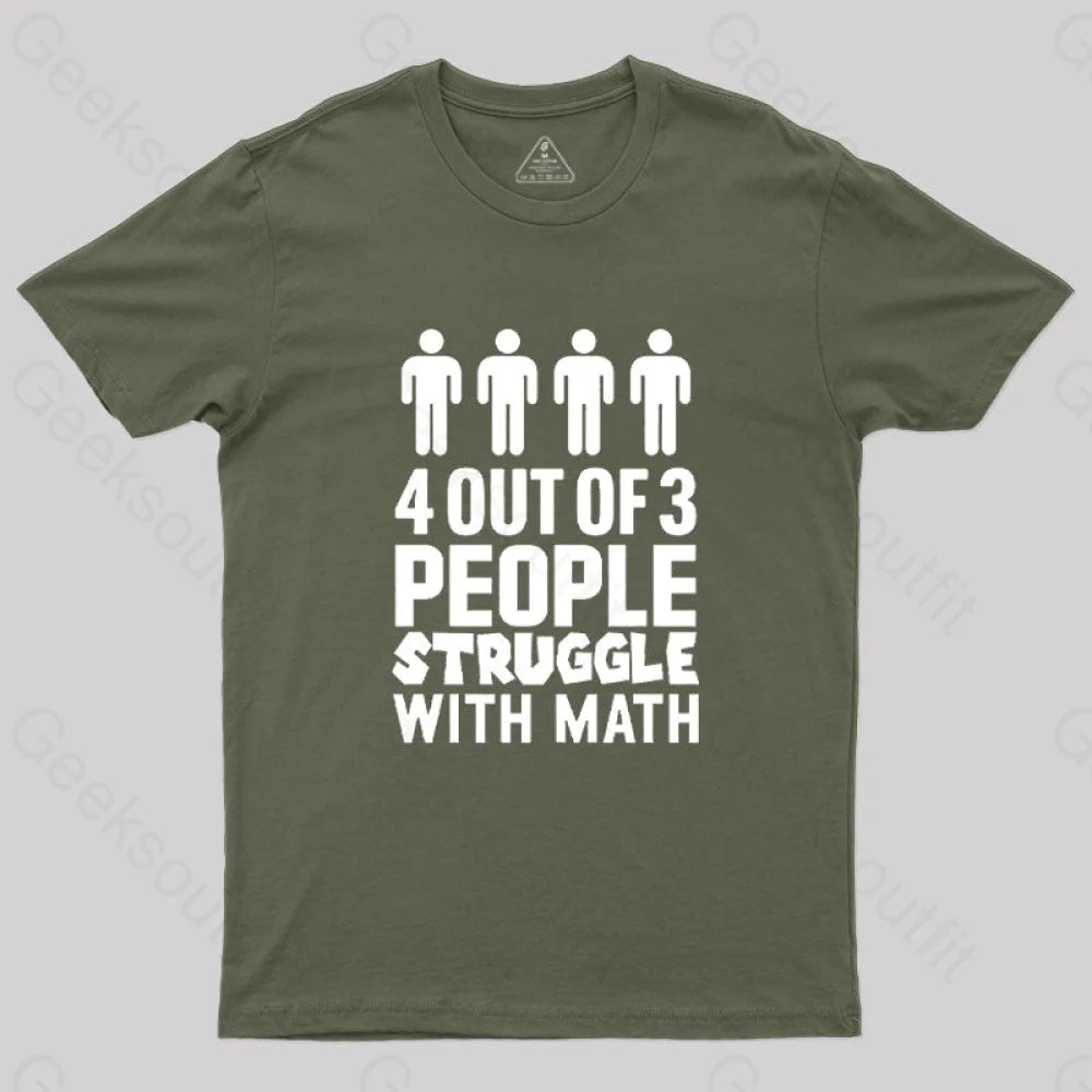 4 Out Of 3 People Struggle With Math T-Shirt Army Green / S