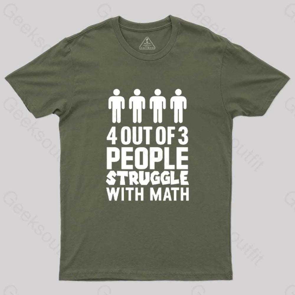 4 Out Of 3 People Struggle With Math T-Shirt Army Green / S