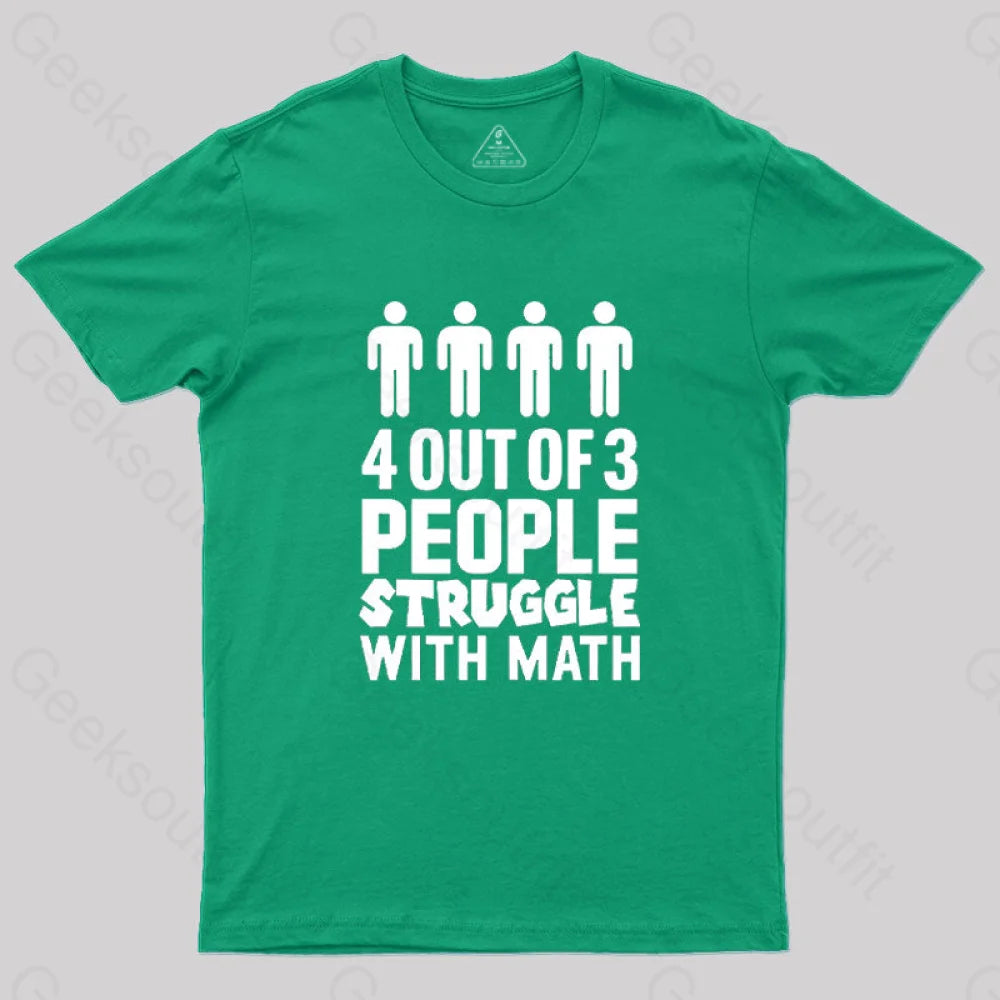 4 Out Of 3 People Struggle With Math T-Shirt Green / S