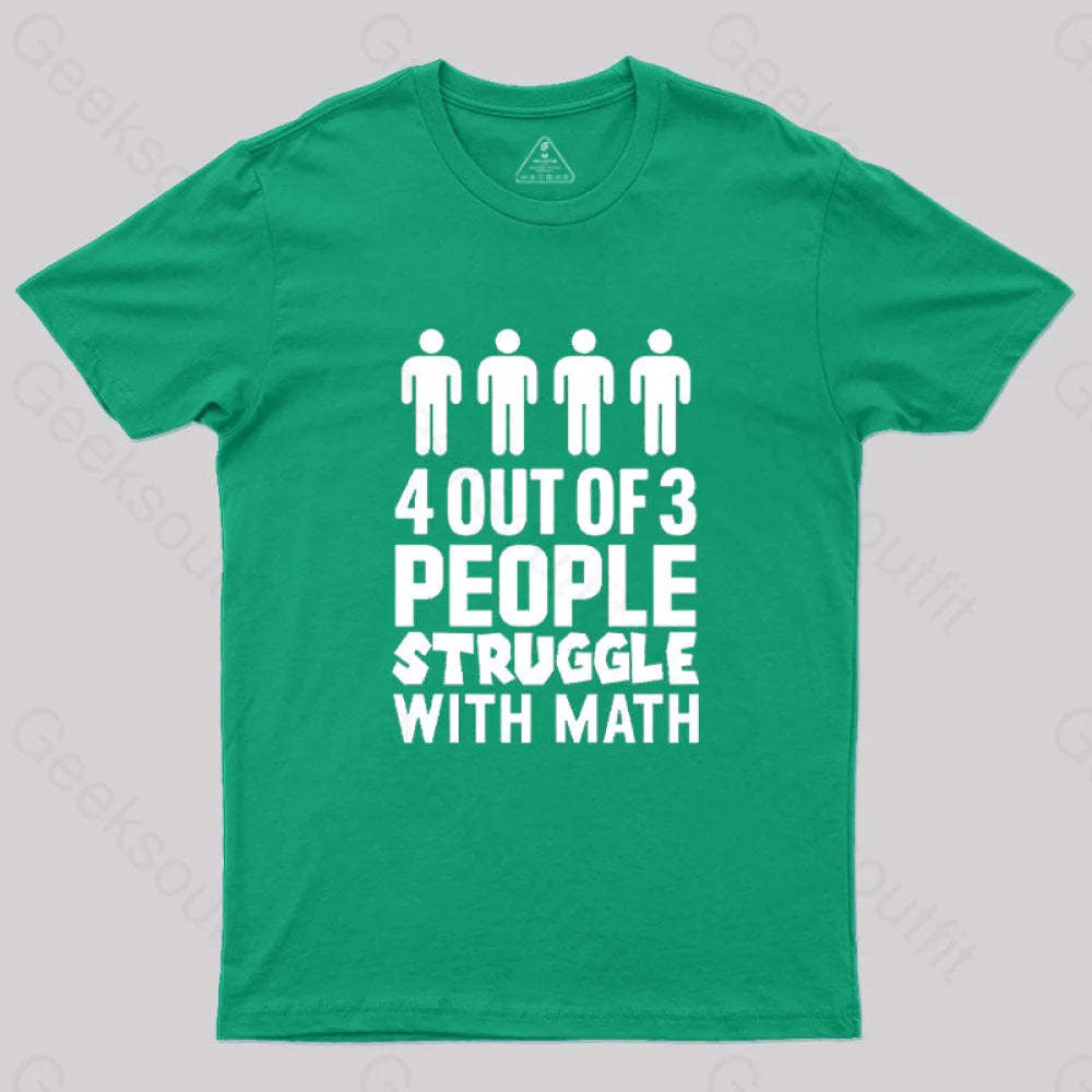 4 Out Of 3 People Struggle With Math T-Shirt Green / S
