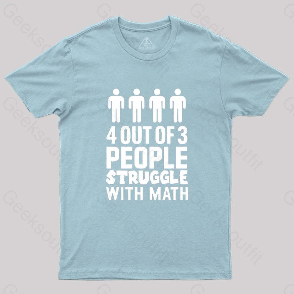 4 Out Of 3 People Struggle With Math T-Shirt Light Blue / S