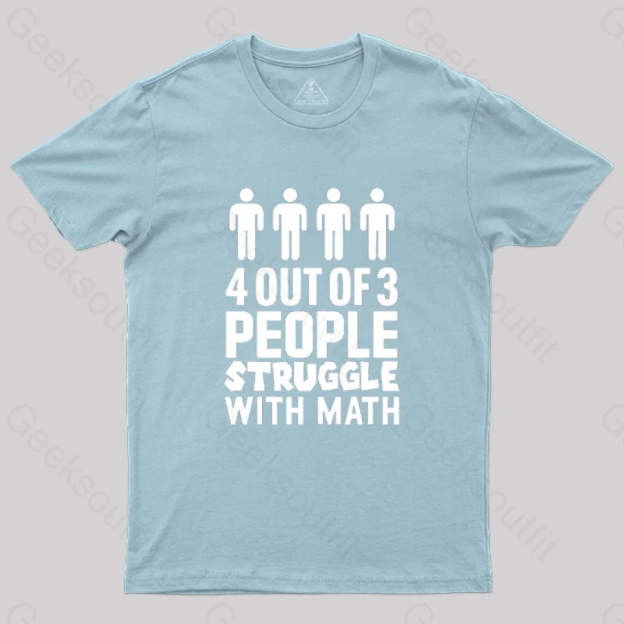 4 Out Of 3 People Struggle With Math T-Shirt Light Blue / S