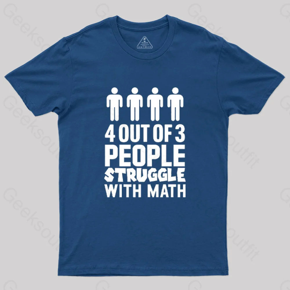 4 Out Of 3 People Struggle With Math T-Shirt Navy / S