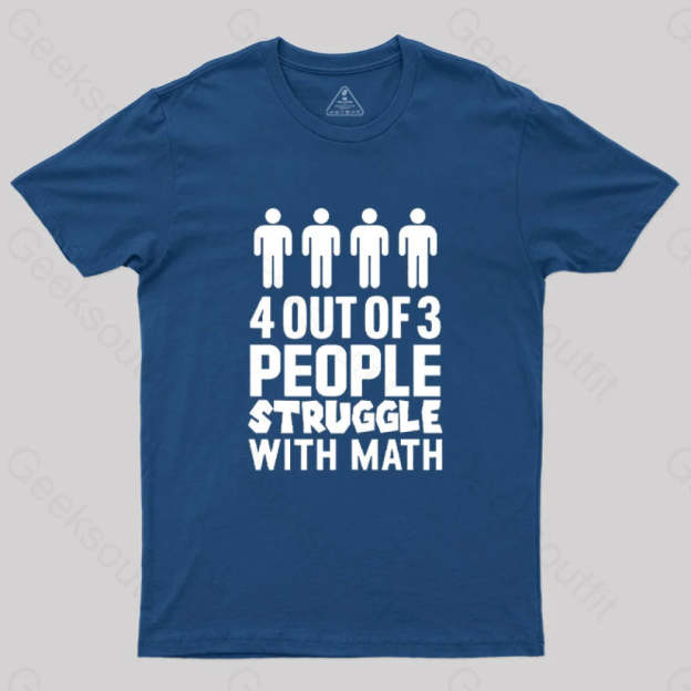 4 Out Of 3 People Struggle With Math T-Shirt Navy / S