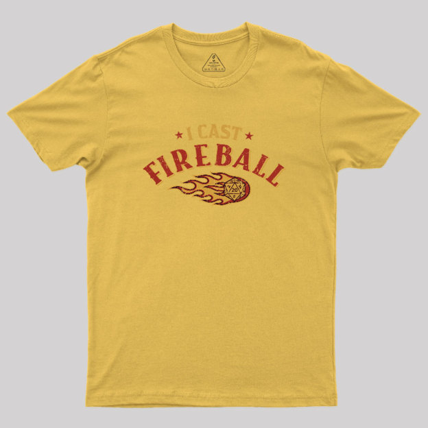 I Cast Fireball Geek T-Shirt