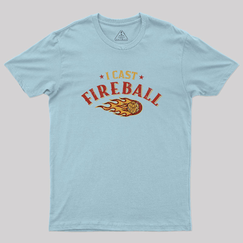 I Cast Fireball Geek T-Shirt