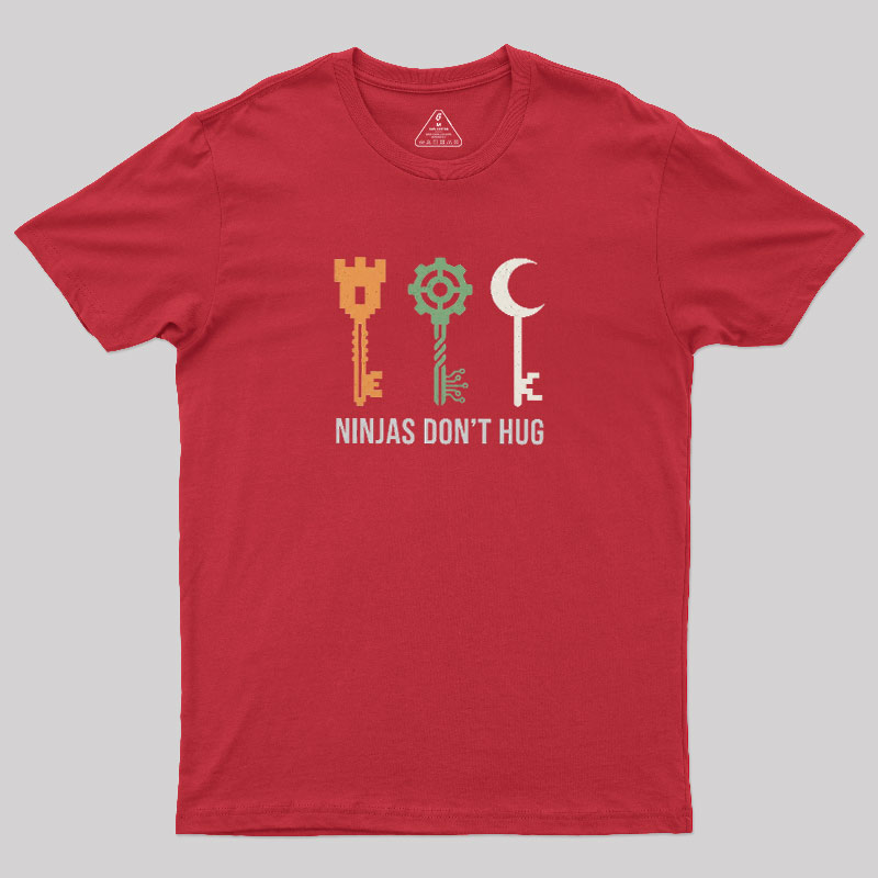 Ninjas Don't Hug Geek T-Shirt