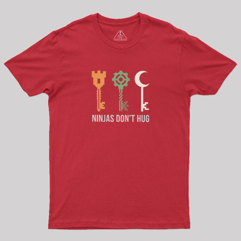 Ninjas Don't Hug Geek T-Shirt