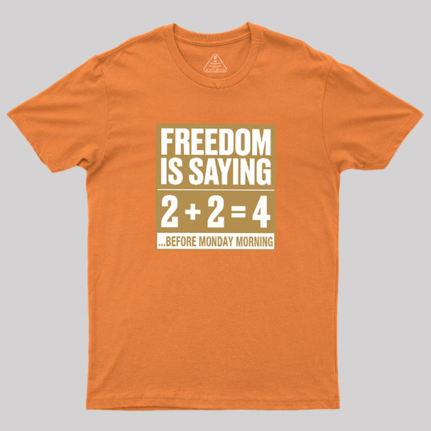 Freedom=2+2=4 Geek T-Shirt