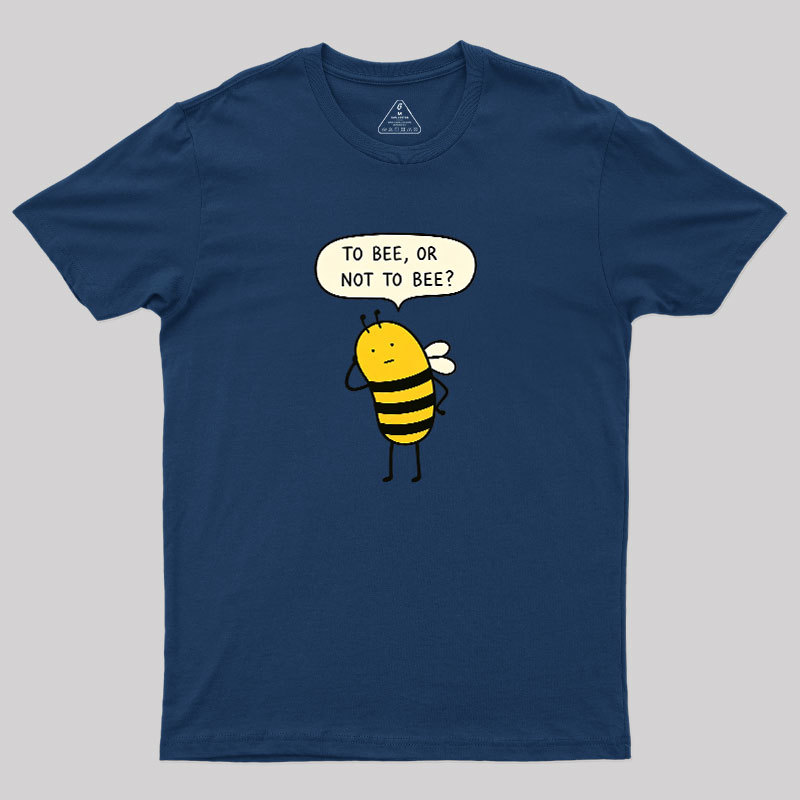To Bee Or Not To Bee Geek T-Shirt
