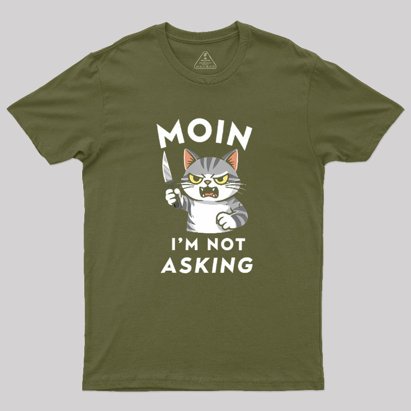 MOIN I Am Not Asking Geek T-Shirt