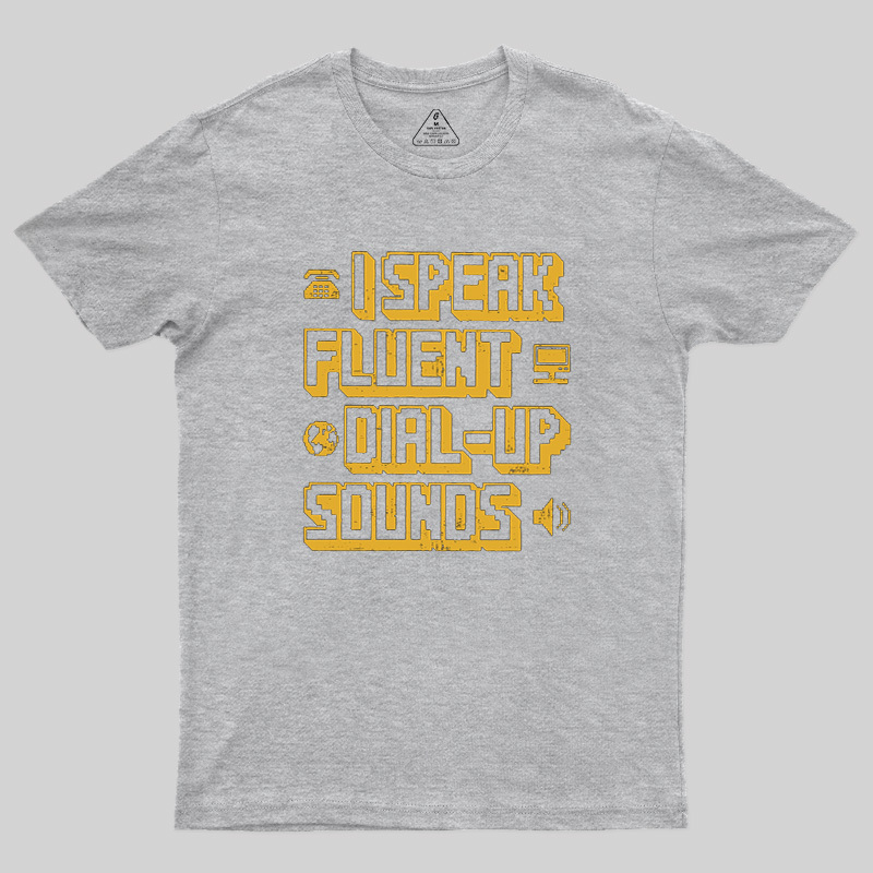 I Speak Fluent Dial-Up Sounds Geek T-Shirt