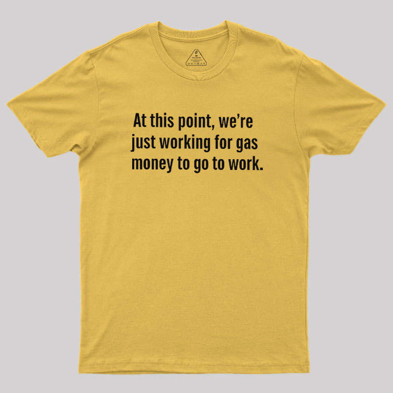 Gas Money Geek T-Shirt