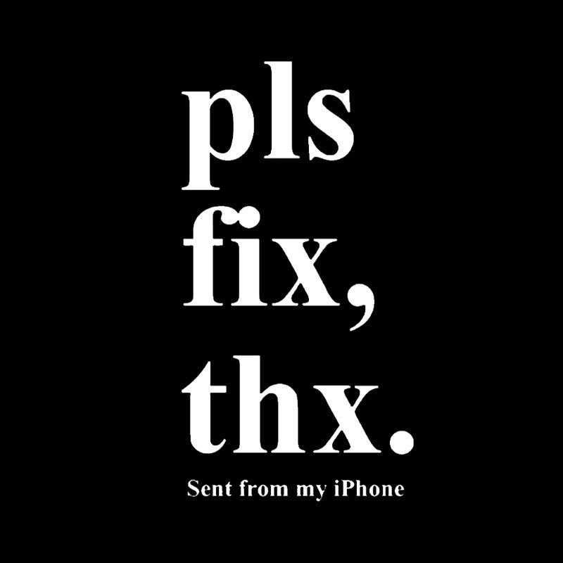 Pls Fix Thx Geek T-Shirt