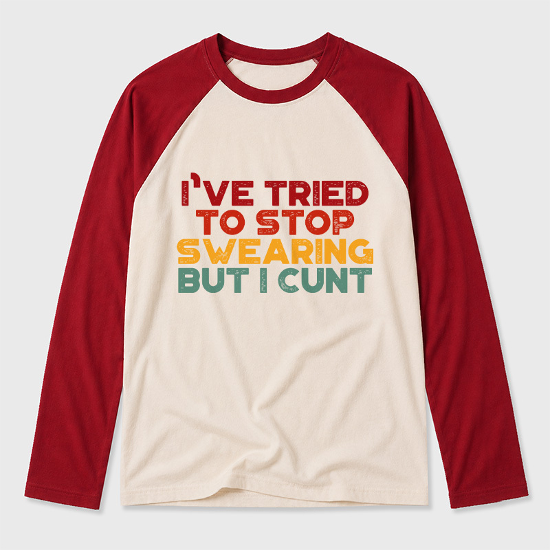 I've Tried To Stop Swearing But I Cunt Sunset Geek Retro Raglan Long-Sleeve Tee