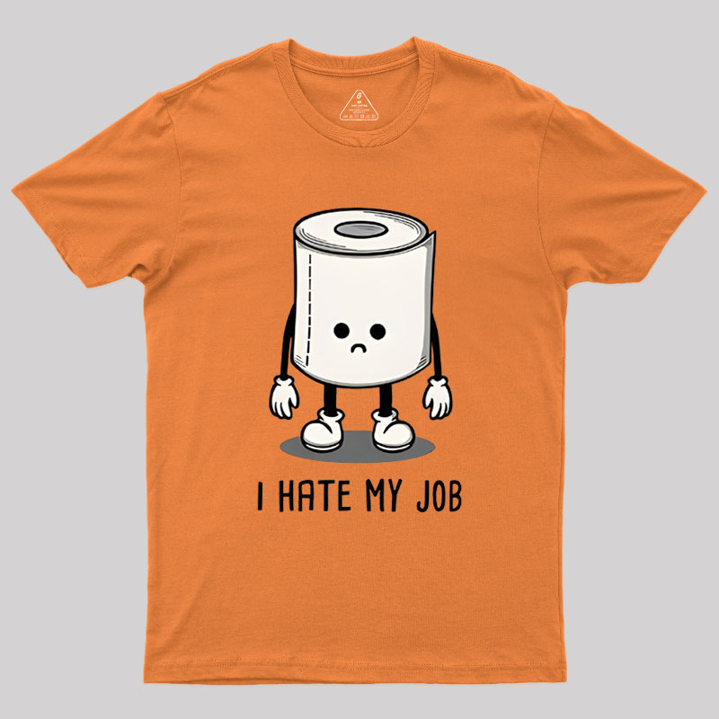 I Hate My Job Geek T-Shirt