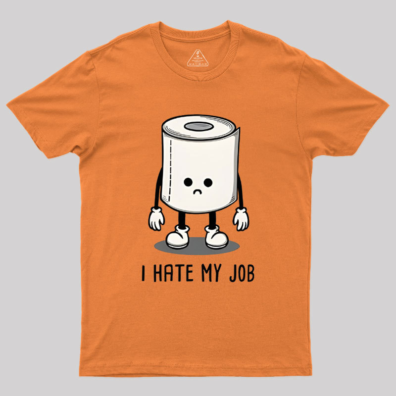 I Hate My Job Geek T-Shirt