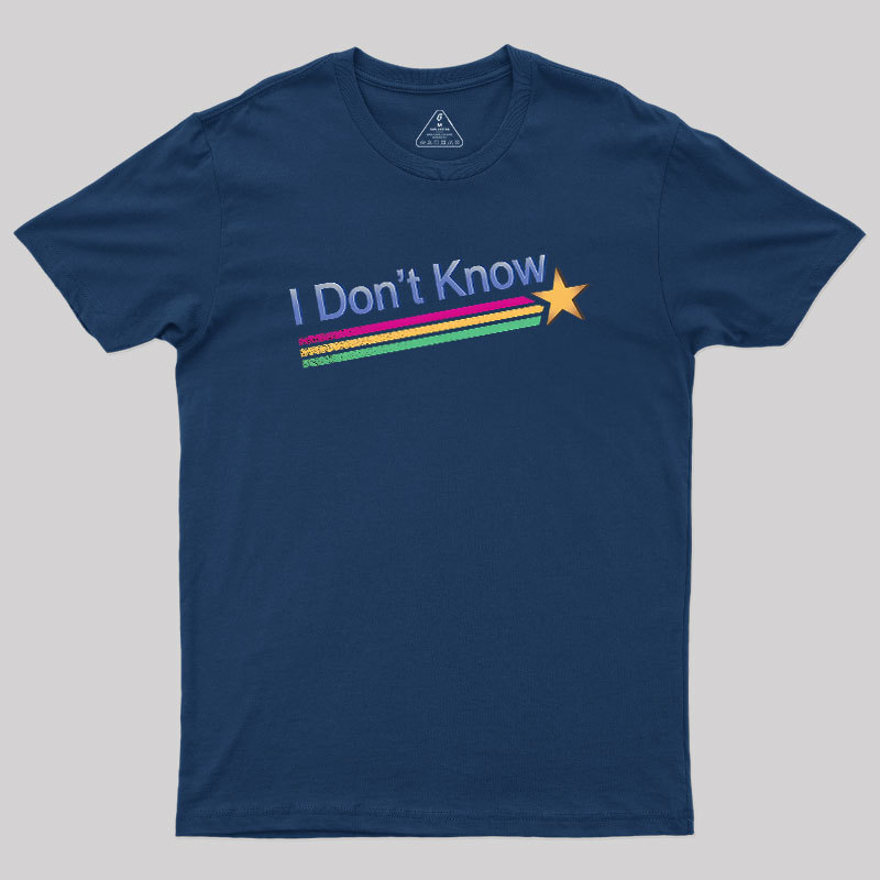 I Don't Know Geek T-Shirt