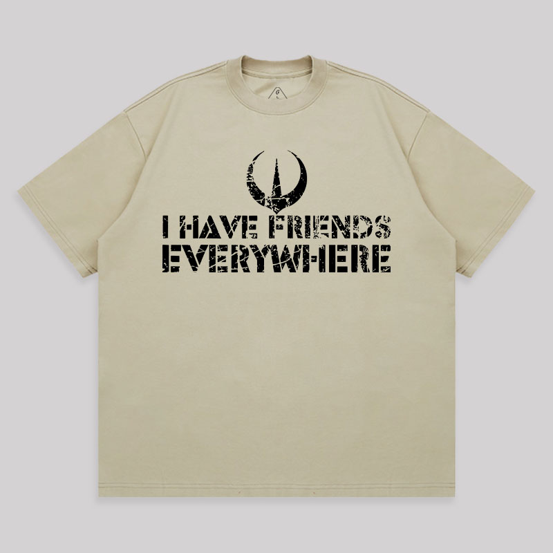 I Have Friends Everywhere Unisex Oversized T-shirt
