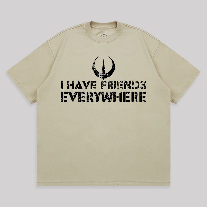 I Have Friends Everywhere Unisex Oversized T-shirt