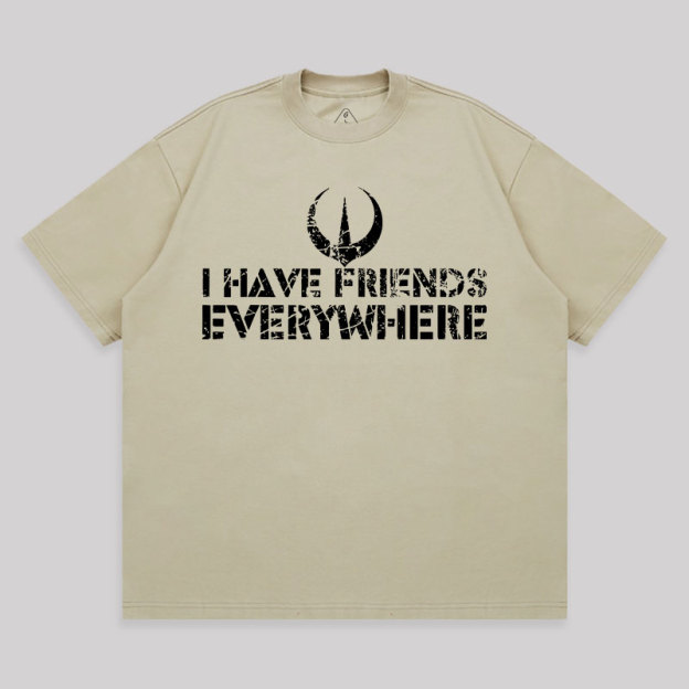 I Have Friends Everywhere Unisex Oversized T-shirt