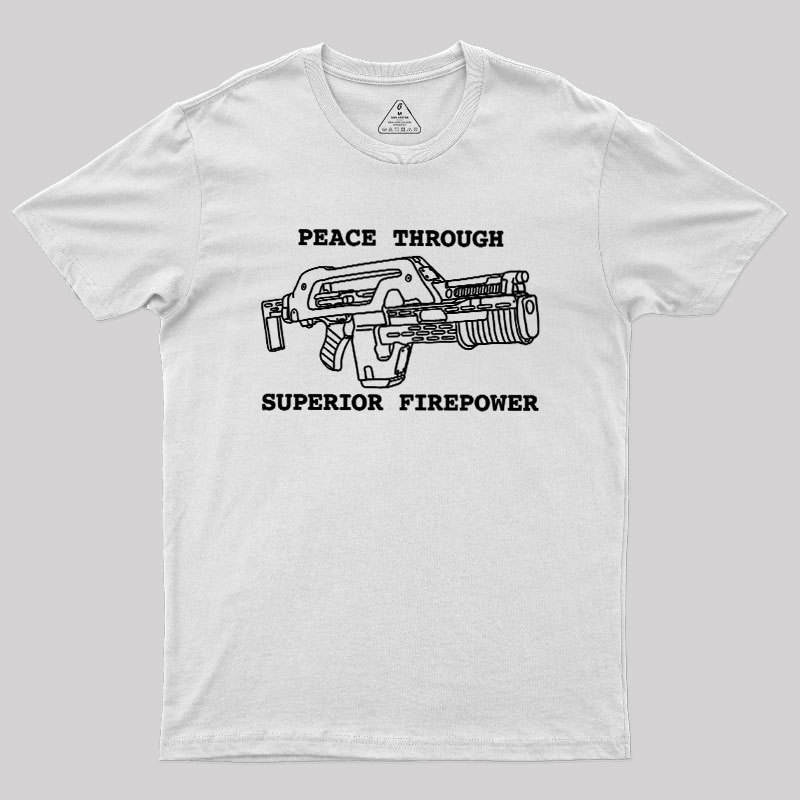 Peace Through Superior Firepower Geek T-Shirt