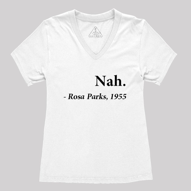 Nah Rosa Parks Quote Geek Women's V-Neck T-shirt