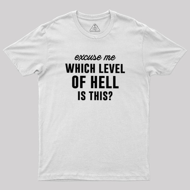 Which Level Of Hell Is This Geek T-Shirt