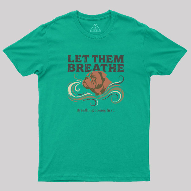 Let Them Breathe Geek T-Shirt