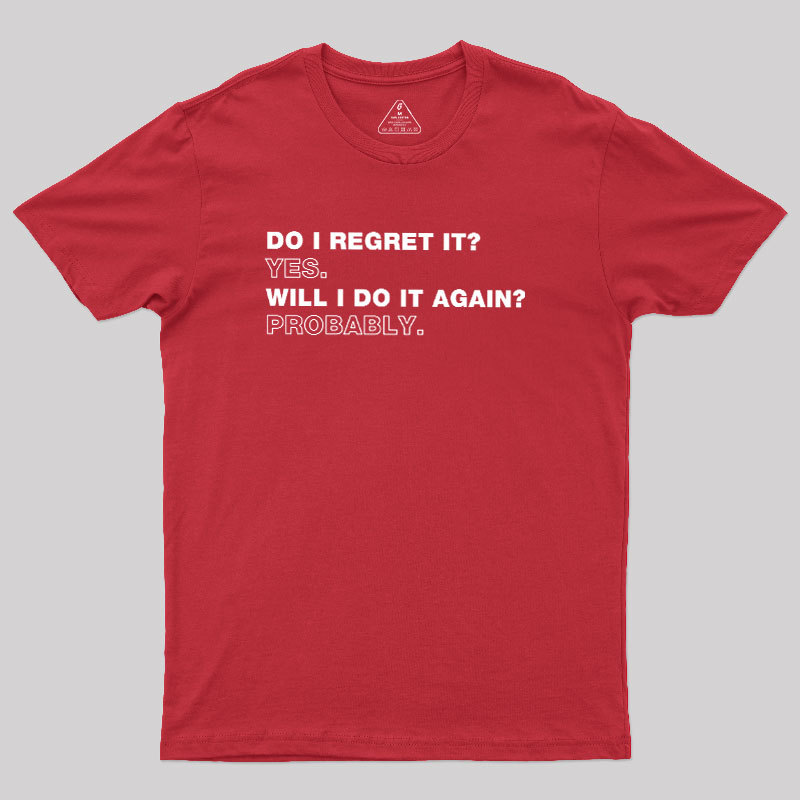 Do I Regret It Geek T-Shirt