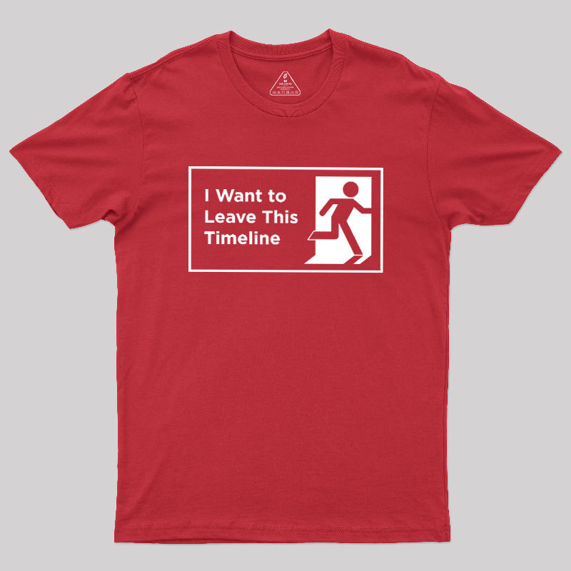 I Want to Leave This Timeline Geek T-Shirt
