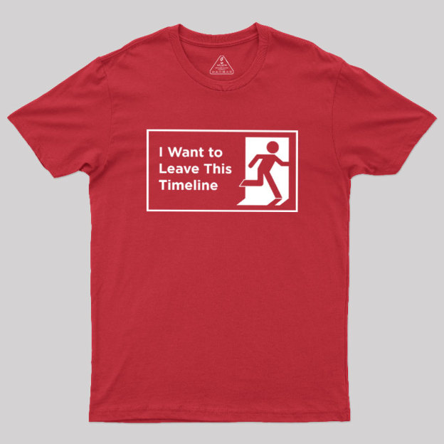 I Want to Leave This Timeline Geek T-Shirt