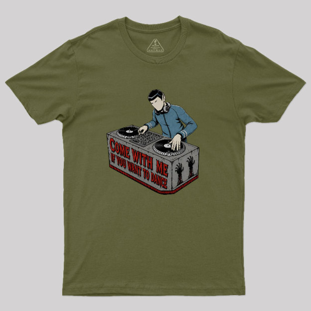 Come With Me If You Want To Dance Geek T-Shirt