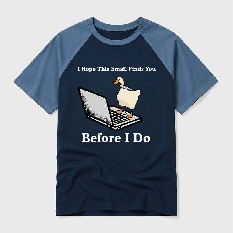 I Hope This Email Finds You Before I Do Geek Retro Raglan T-Shirt