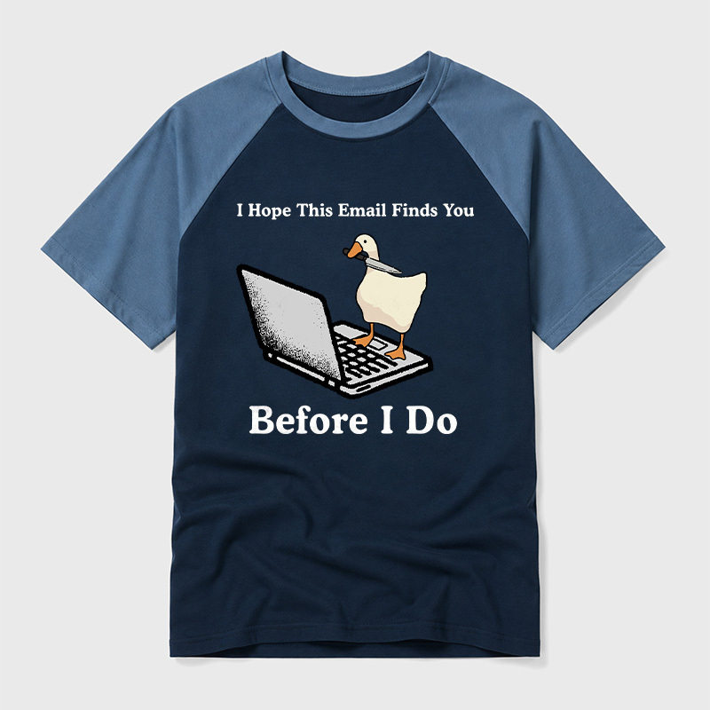 I Hope This Email Finds You Before I Do Geek Retro Raglan T-Shirt