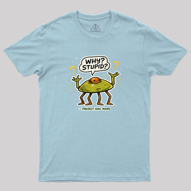 Why Stupid Geek T-Shirt