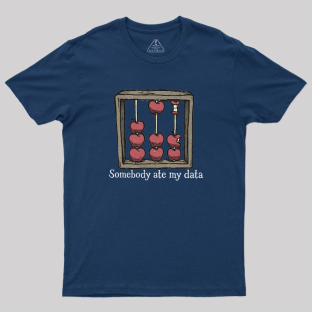 Somebody Ate My Data Geek T-Shirt
