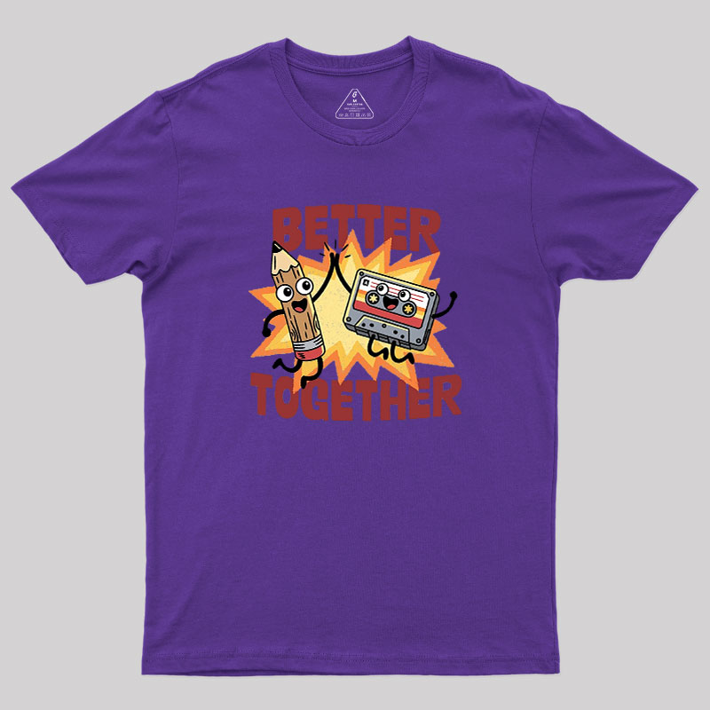 Better Together Geek T-Shirt