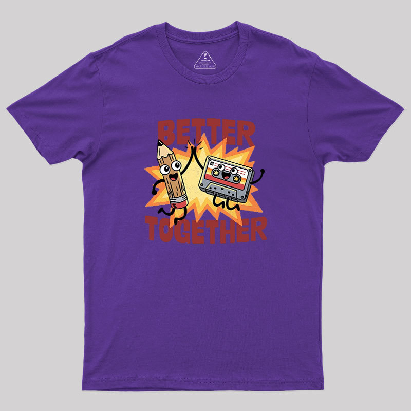 Better Together Geek T-Shirt