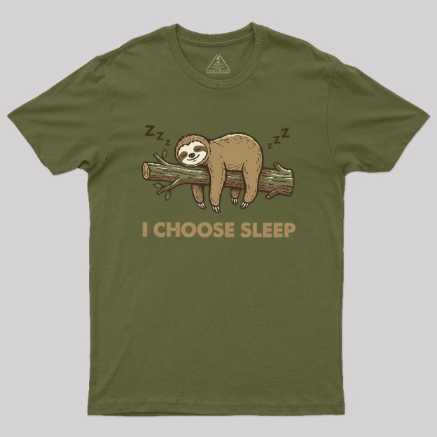 I Choose Sleep Geek T-Shirt