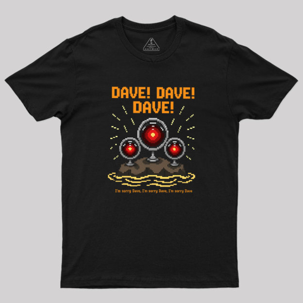I'm Sorry Dave Geek T-Shirt