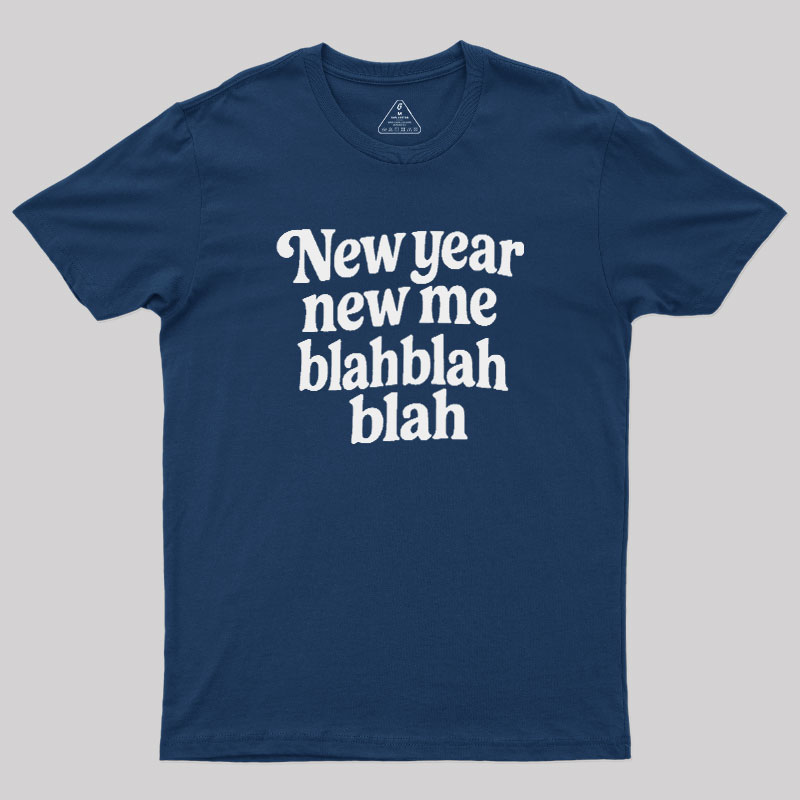 New Year New Me Blah Blah Blah Geek T-Shirt