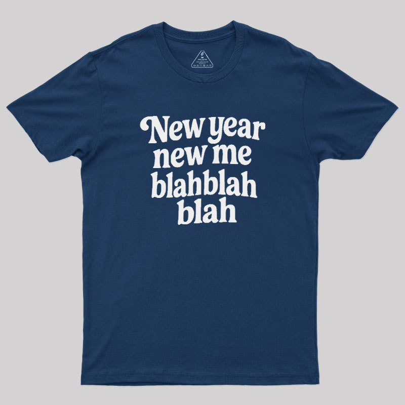 New Year New Me Blah Blah Blah Geek T-Shirt