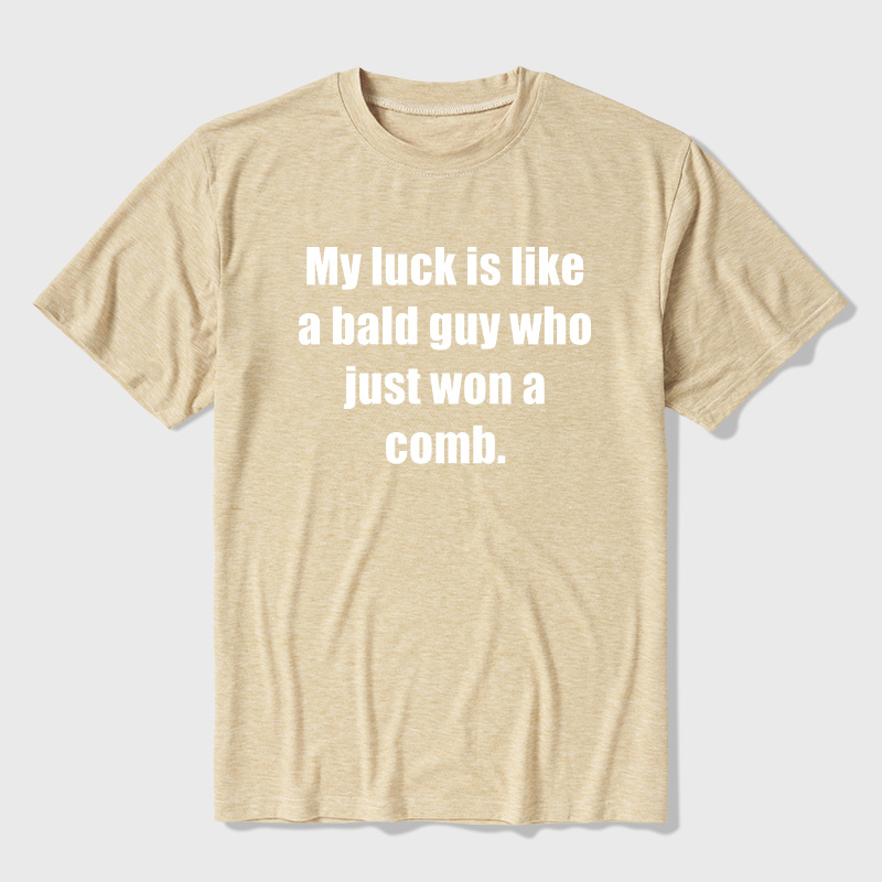 My Luck Is Like A Bald Guy Who Just Won A Comb Ultra Soft Heather Tees